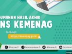 Pengumuman Hasil Akhir seleksi  CPNS Kemenag 2021, Berikut Linknya